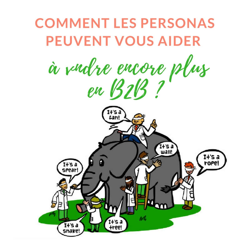 Comment les personas peuvent vous aider à vendre plus en B2B ?