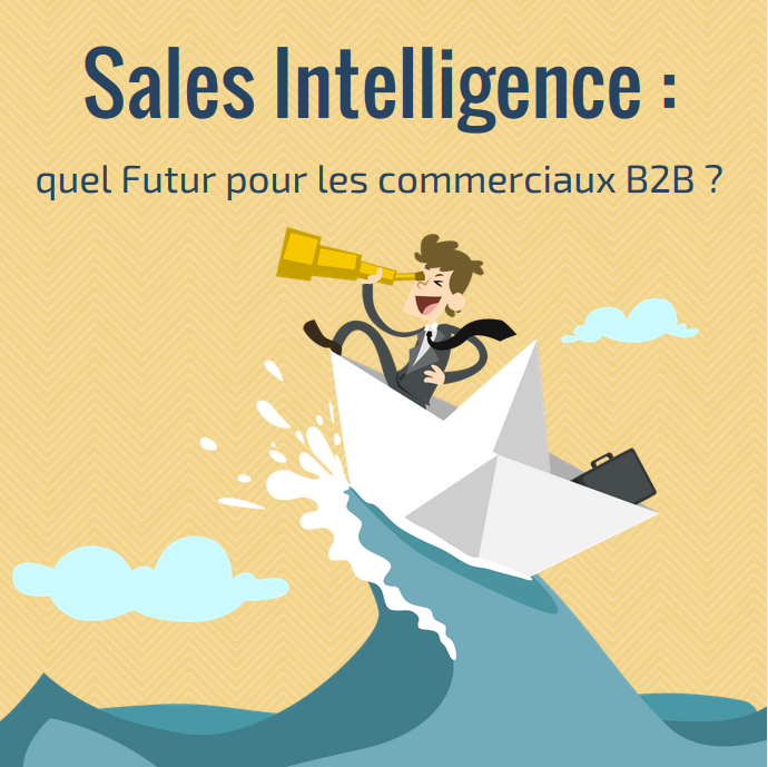 Sales Intelligence : quel futur pour les commerciaux B2B ?