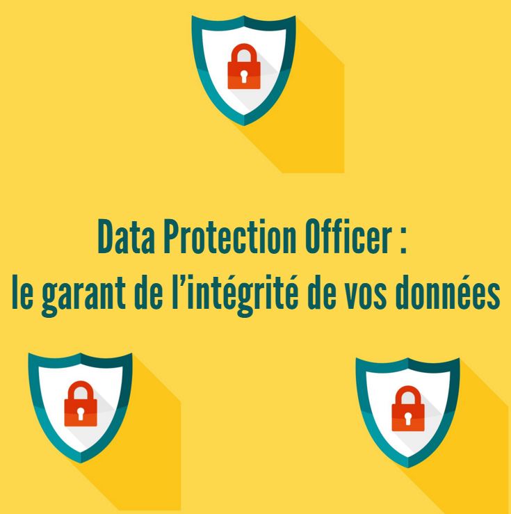 Data Protection Officer : le garant de l’intégrité de vos données