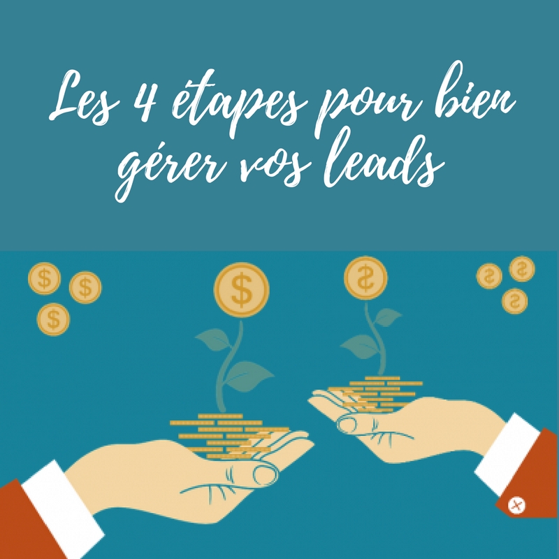 Les 4 étapes pour bien gérer vos leads