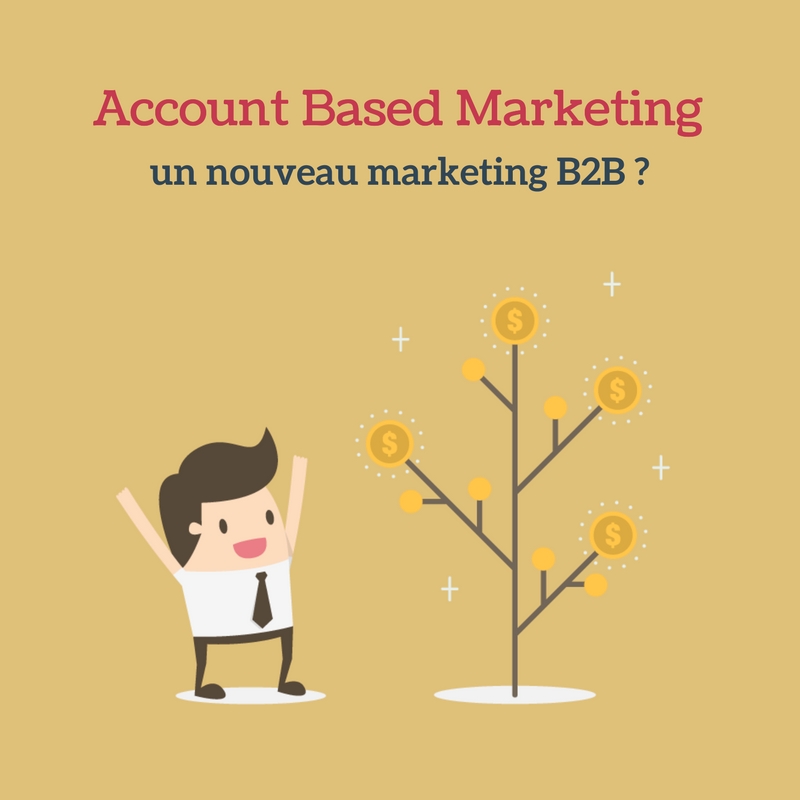 Account Based Marketing : un nouveau marketing B2B ?