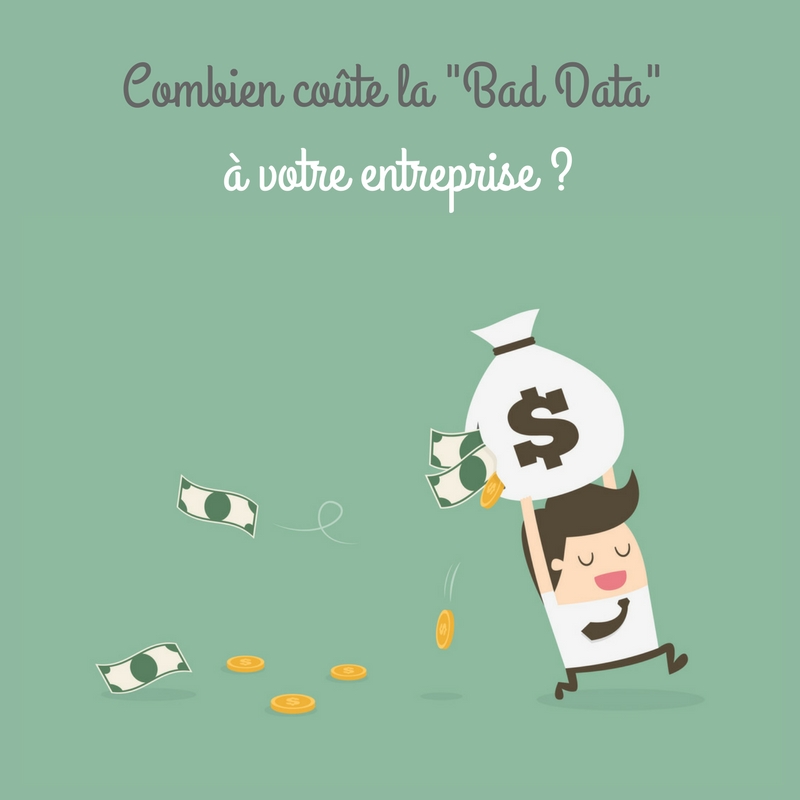 Bad Data : quel coût pour votre entreprise ?