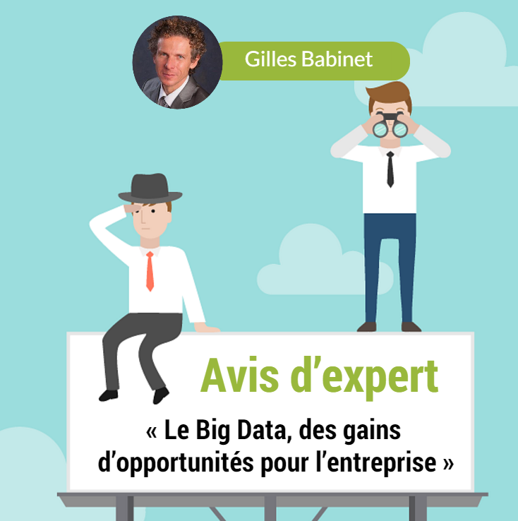 Avis d’expert  |  Gilles Babinet «Le Big Data, des gains d’opportunités pour l’entreprise»