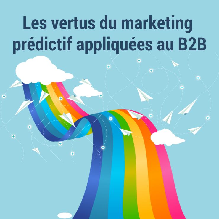 Les vertus du marketing prédictif appliquées au B2B