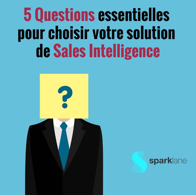 5 questions essentielles pour choisir votre solution de Sales Intelligence
