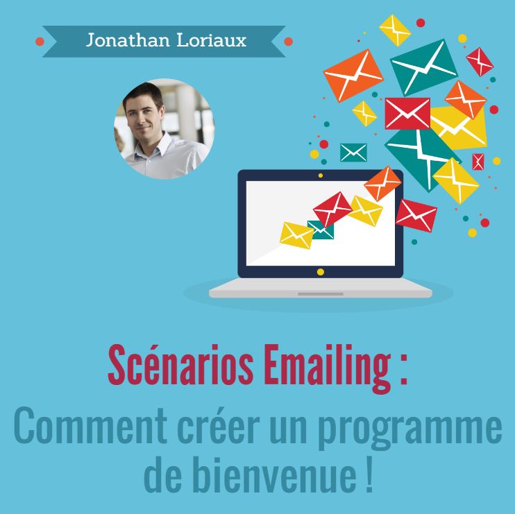 Scénarios Emailing : Comment créer un programme de bienvenue !