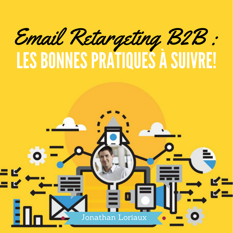 Email retargeting B2B : Les bonnes pratiques à suivre!