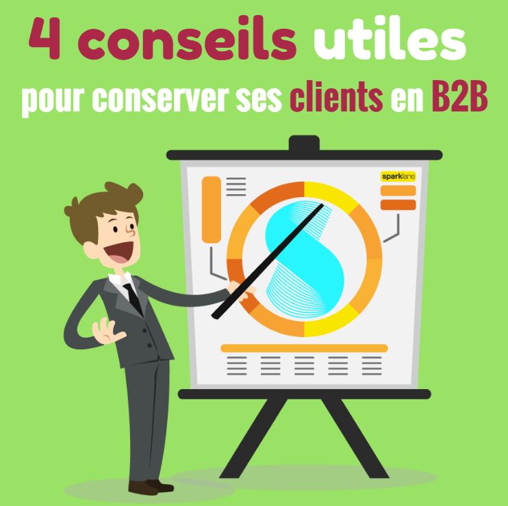 4 conseils utiles pour conserver ses clients en B2B