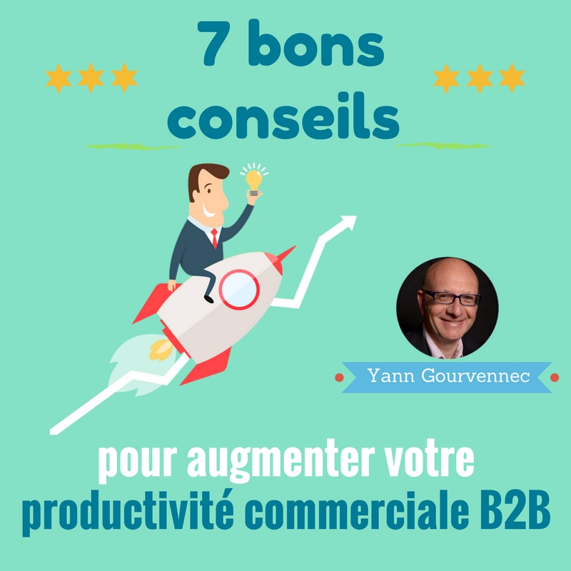 7 bons conseils pour augmenter votre productivité commerciale BtoB