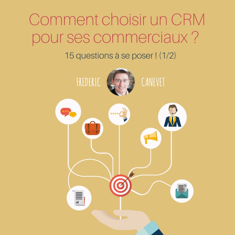 Comment choisir un CRM pour ses commerciaux ? 15 questions à se poser ! 1/2