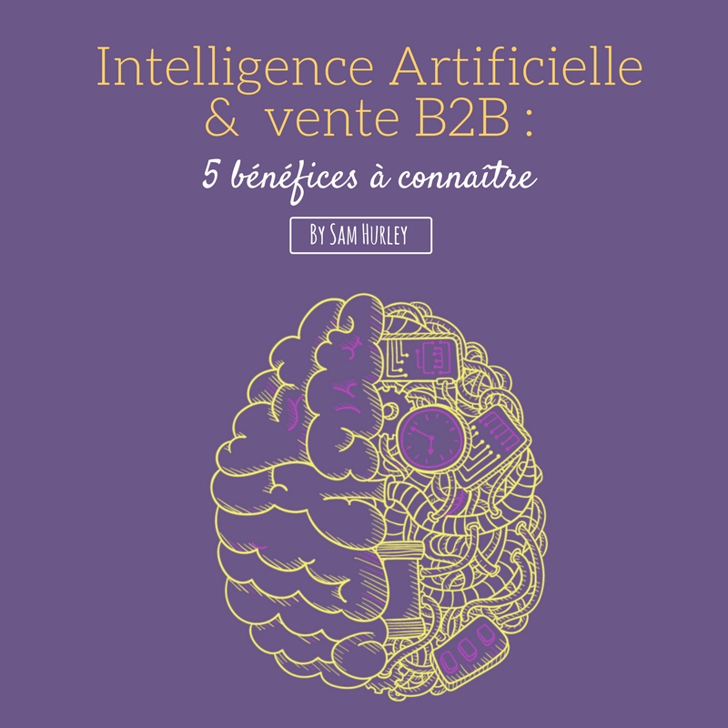 Intelligence Artificielle et vente B2B _ 5 bénéfices à connaître(1)