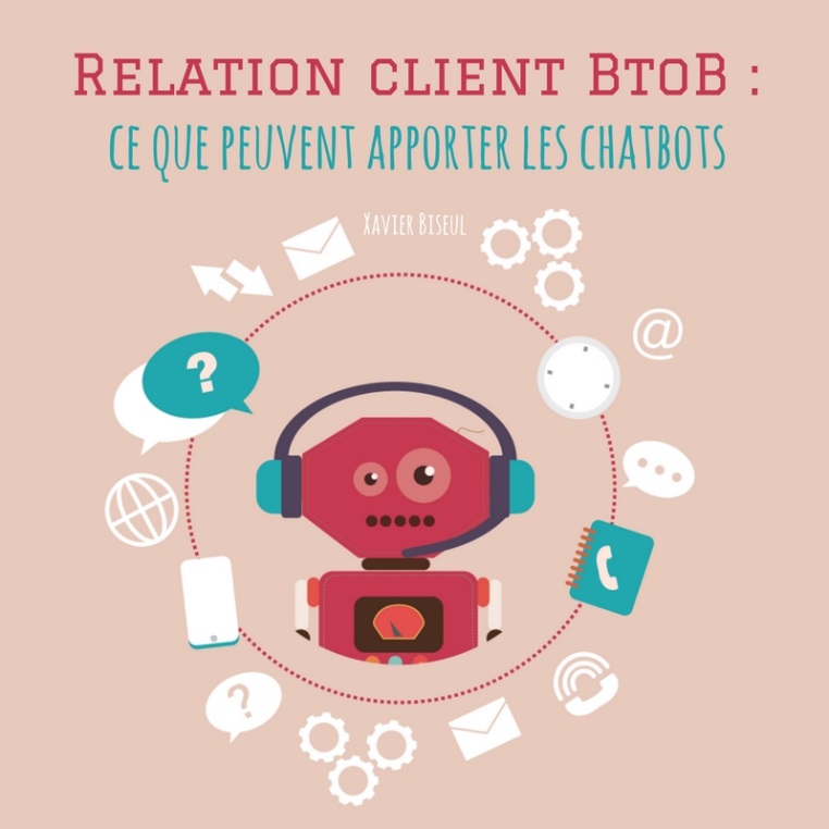 Relation client BtoB ce que peuvent apporter les chatbots