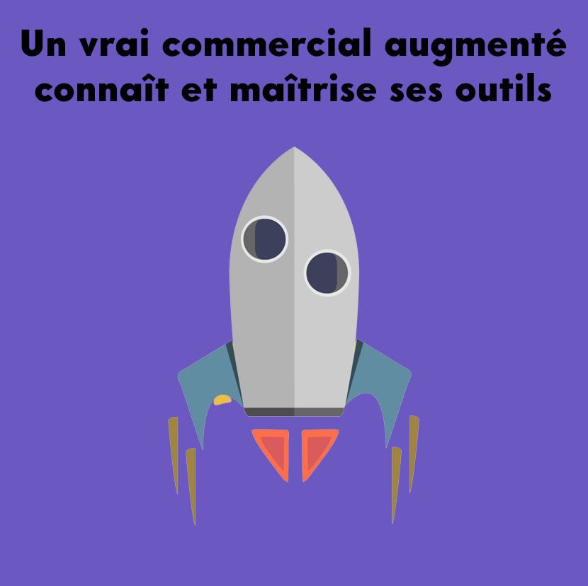 Le vrai commercial augmenté est celui qui connaît et maîtrise ses outils