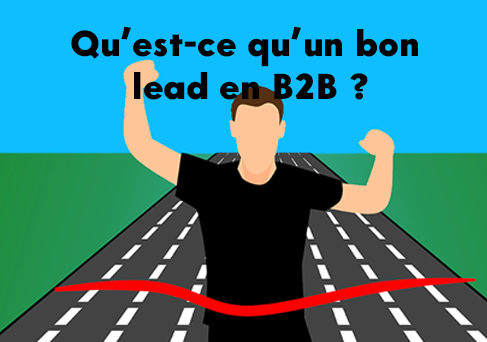 Prospection : qu’est-ce qu’un bon lead BtoB et comment le reconnaître ?