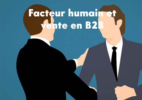 L’humain ne disparaîtra jamais de la vente en business to business