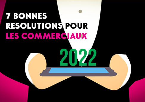 Commerciaux : 7 résolutions pour bien vendre en 2022