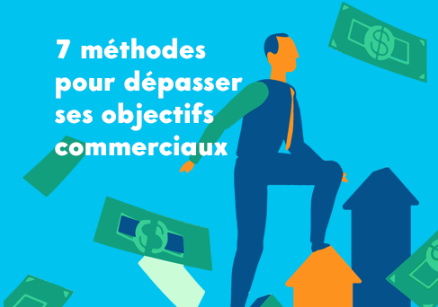 7 trucs et astuces pour dépasser ses objectifs commerciaux B2B