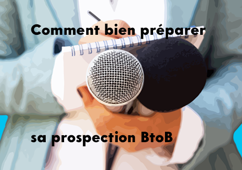 Commerciaux, comment bien préparer sa prospection BtoB