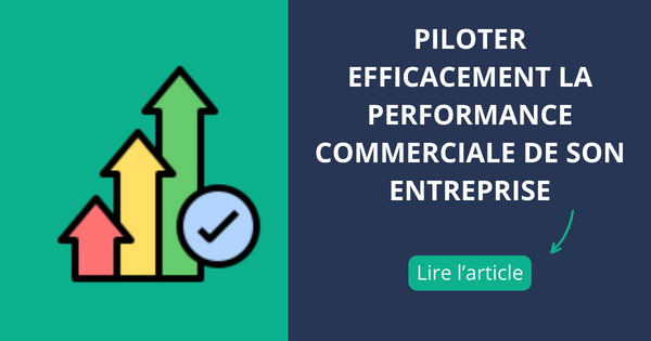 Piloter efficacement la performance commerciale de son entreprise