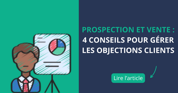 Prospection et vente : 4 conseils pour gérer les objections clients